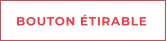 BOUTON ÉTIRABLE